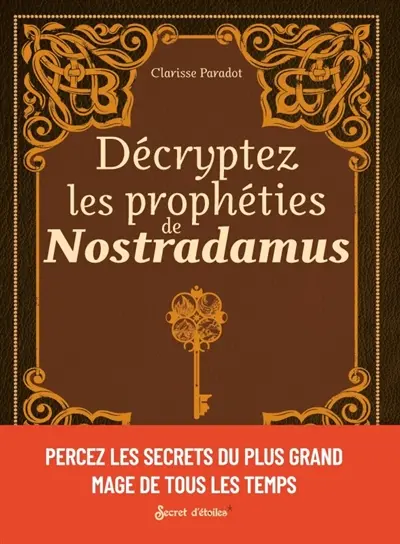 Décryptez les prophéties de Nostradamus