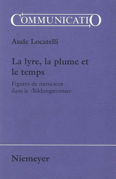 La lyre, la plume et le temps : figures de musiciens dans le Bildungsroman