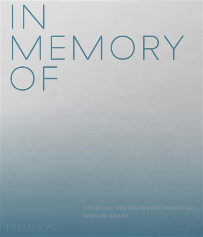 In memory of : designing contemporary memorials