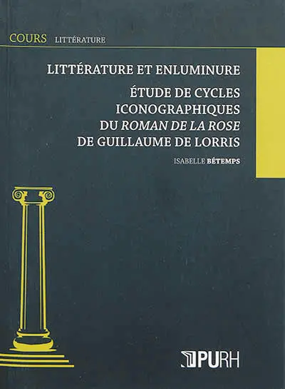 Littérature et enluminure : étude de cycles iconographiques du Roman de la rose de Guillaume de Lorris