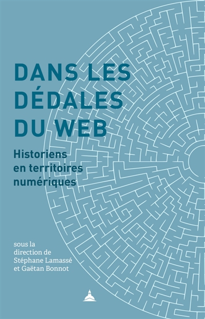 Dans les dédales du web : historiens en territoires numériques