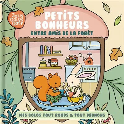 Jolis colos cosy : petits bonheurs entre amis de la forêt