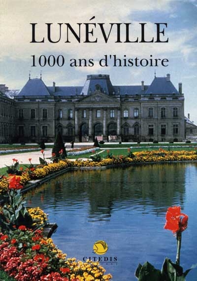 Lunéville, 1000 ans d'histoire