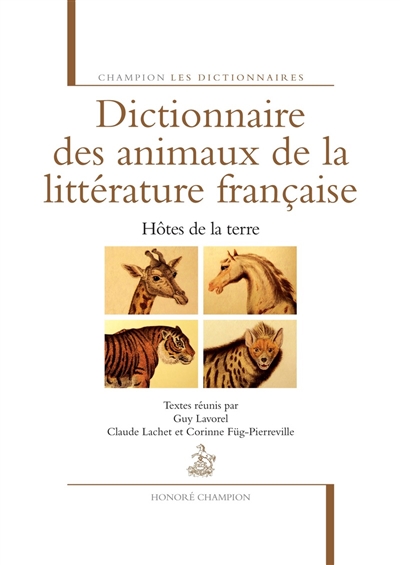 Dictionnaire des animaux de la littérature française. Hôtes de la terre