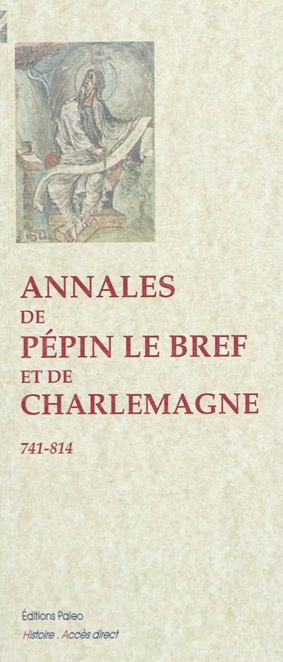 Annales de Pépin le Bref et de Charlemagne : 741-814