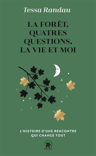 La forêt, quatre questions, la vie et moi : l'histoire d'une rencontre qui change tout