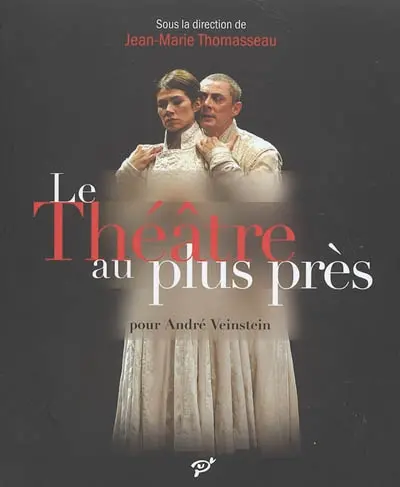 Le théâtre au plus près : pour André Veinstein