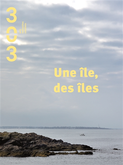 Trois cent trois-Arts, recherches et créations, n° 149. Une île, des îles