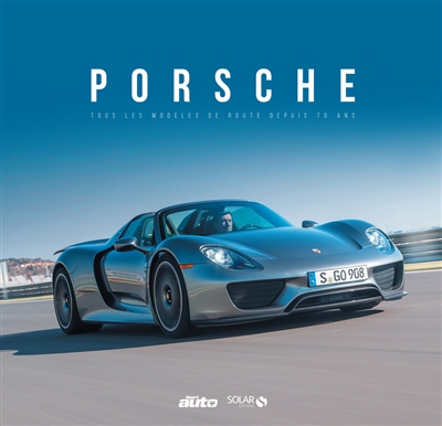 Toutes les Porsche de route : de 1948 à aujourd'hui : 70 ans, 70 stars