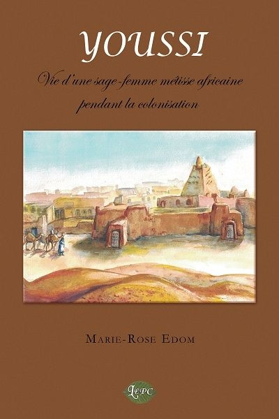 Youssi : vie d'une sage-femme métisse africaine pendant la colonisation