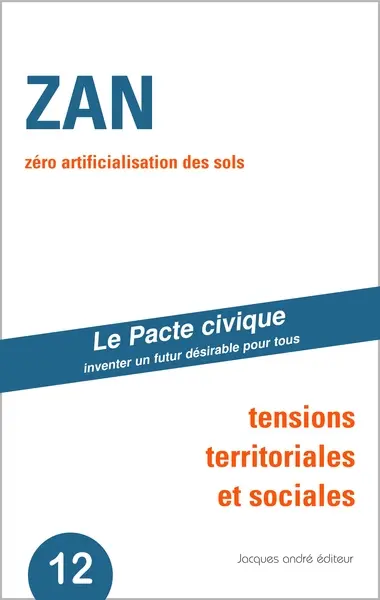 ZAN, zéro artificialisation des sols : tensions territoriales et sociales : un exercice de renouvellement démocratique