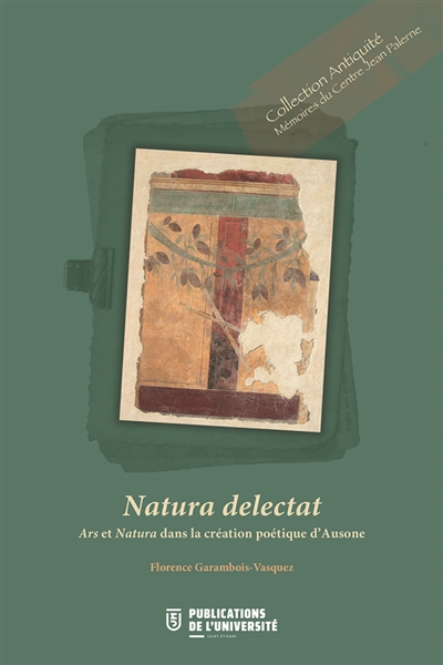 Natura delectat : ars et natura dans la création poétique d'Ausone