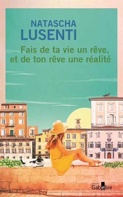Fais de ta vie un rêve, et de ton rêve une réalité