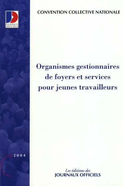 Organismes gestionnaires de foyers et services pour jeunes travailleurs : convention collective nationale