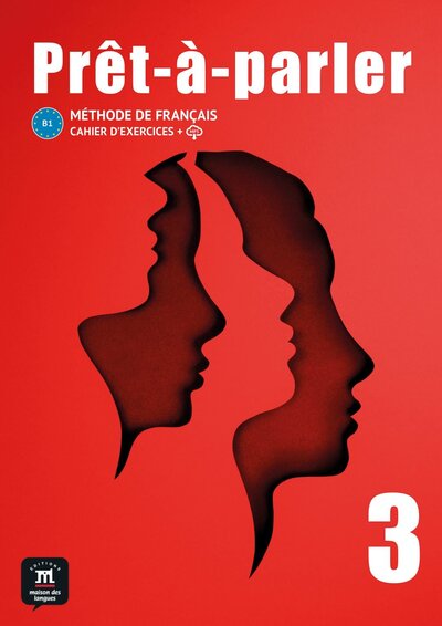 Prêt-à-parler 3, B1 : méthode de français : cahier d'exercices + MP3