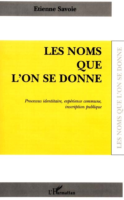 Les noms que l'on se donne : processus identitaire, expérience commune, inscription publique