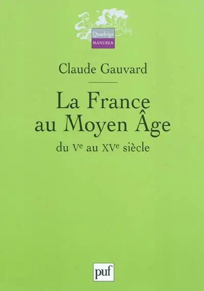 La France au Moyen Age du Ve au XVe siècle