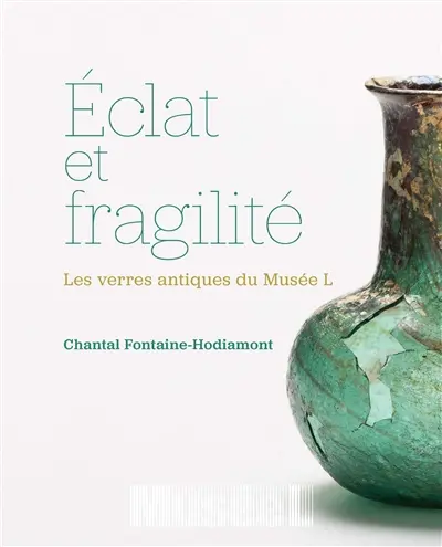Eclat et fragilité : Les verres antiques du Musée L