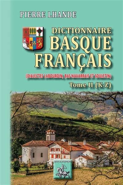 Dictionnaire basque-français (dialectes labourdin, bas-navarrais et souletin). Vol. 2. K-Z