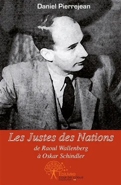 Les justes des nations, de raoul wallenberg à oskar schindler