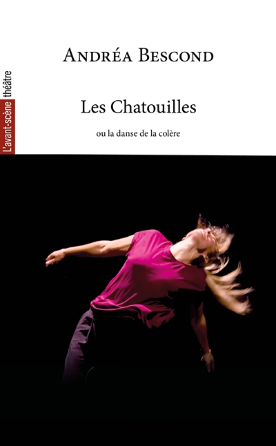Avant-scène théâtre (L'). Les chatouilles ou La danse de la colère