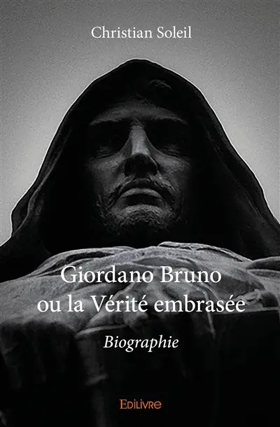 Giordano Bruno ou la Vérité embrasée : Biographie