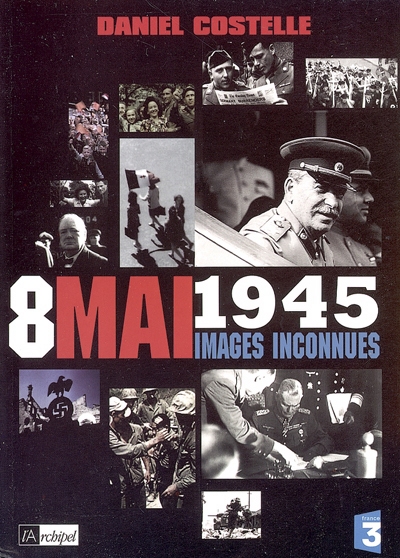 8 mai 1945 : images inconnues