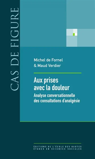 Aux prises avec la douleur : analyse conversationnelle des consultations d'analgésie