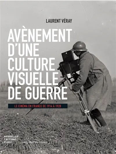 Avènement d'une culture visuelle de guerre : le cinéma en France de 1914 à 1928