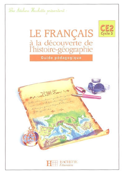 Le français à la découverte de l'histoire-géographie CE2 : guide pédagogique