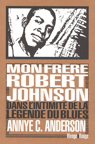 Mon frère Robert Johnson : dans l'intimité de la légende du blues