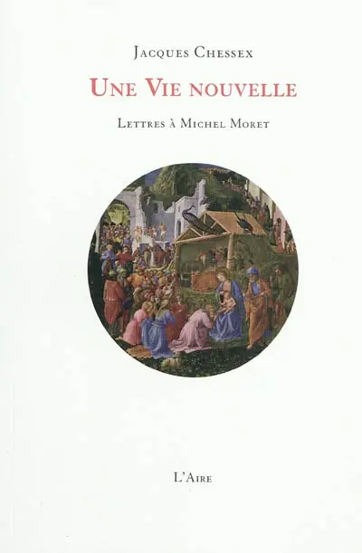 Une vie nouvelle : lettres à Michel Moret