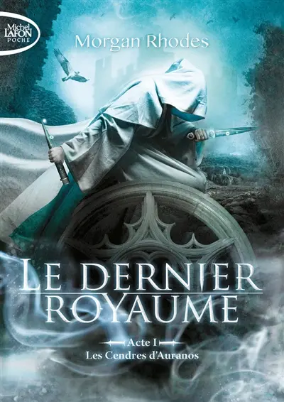 Le dernier royaume. Vol. 1. Les cendres d'Auranos