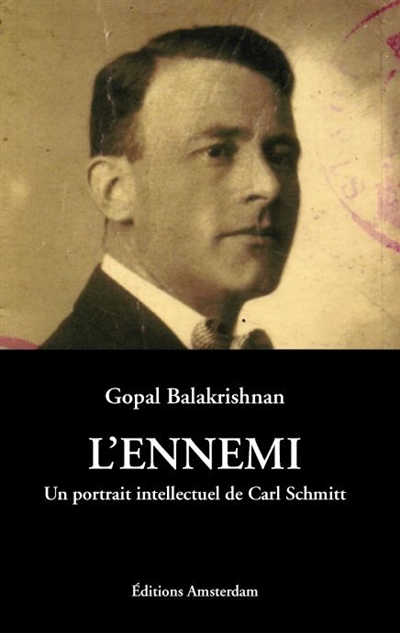 L'ennemi : un portrait intellectuel de Carl Schmitt