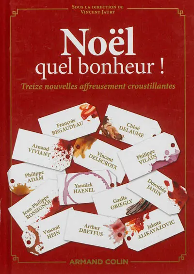 Noël, quel bonheur ! : treize nouvelles affreusement croustillantes