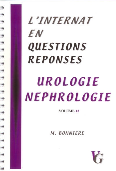 L'internat en questions réponses. Vol. 13. Urologie, néphrologie