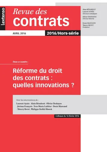 Revue des contrats, hors série. Réforme du droit des contrats : quelles innovations ? : colloque du 16 février 2016, Paris