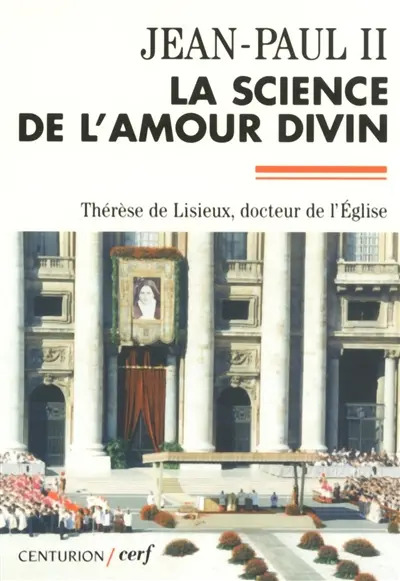 La science de l'amour divin : lettre apostolique Divini amoris scientia : et textes officiels pour la proclamation de sainte Thérèse de Lisieux docteur de l'Eglise universelle. Brève histoire du doctorat de sainte Thérèse de l'Enfant-Jésus et de la Sainte-Face