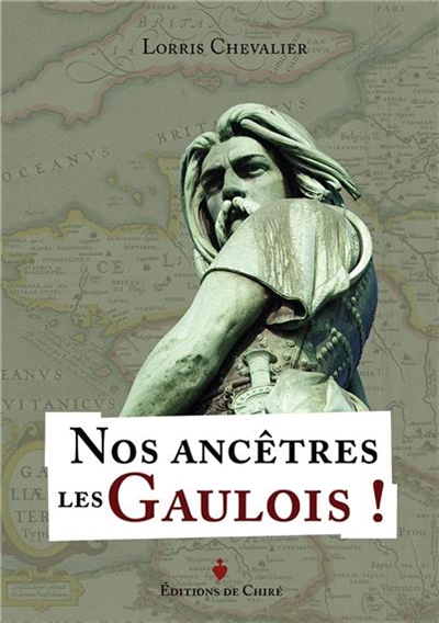 Nos ancêtres les Gaulois ! : l'héritage de la civilisation celtique