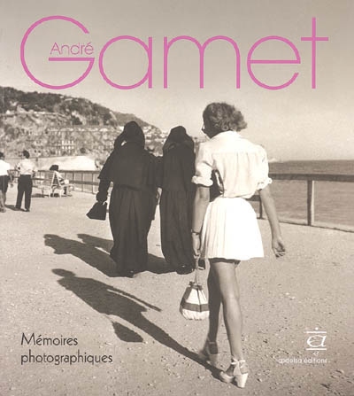 André Gamet : mémoires photographiques