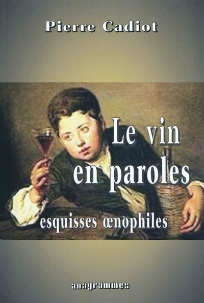 Le vin en paroles : esquisses oenophiles