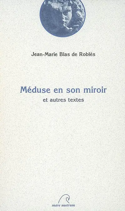 Méduse en son miroir : et autres textes