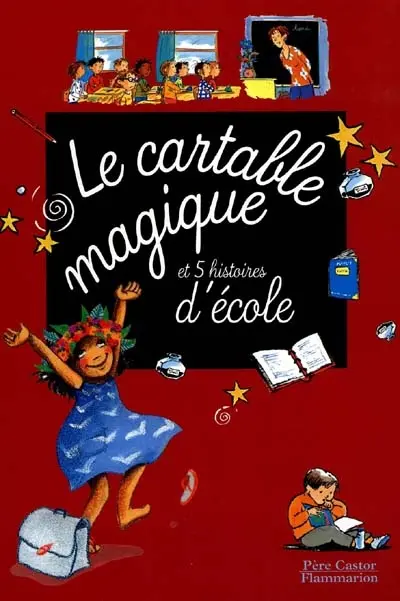 Le cartable magique et 5 histoires d'école