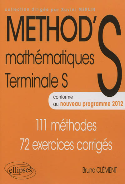 Mathématiques Terminale S : 111 méthodes, 72 exercices corrigés : conforme au nouveau programme 2012