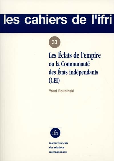 Les éclats de l'Empire ou La Communauté des Etats indépendants (CEI)
