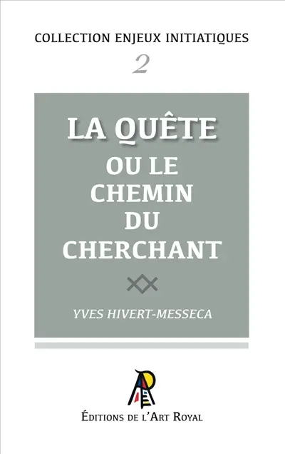 Enjeux initiatiques 02 : La Quête ou le chemin du cherchant