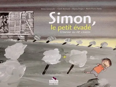 Simon, le petit évadé : l'enfant du 20e convoi