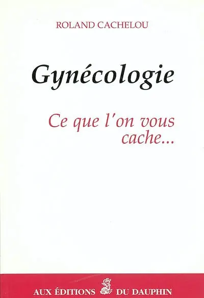 Gynécologie : ce que l'on vous cache...