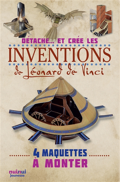 Détache... et crée les inventions de Léonard de Vinci : 4 maquettes à monter