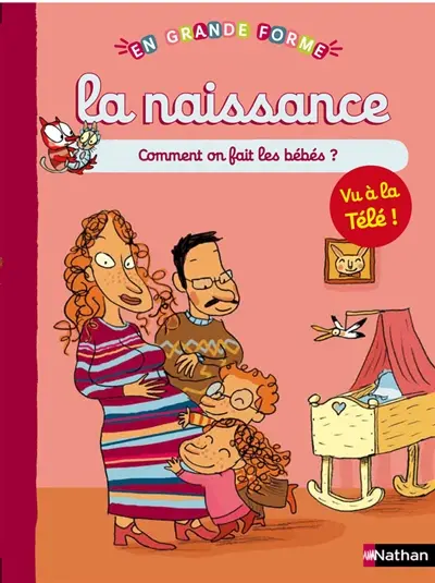 La naissance : comment on fait les bébés ?